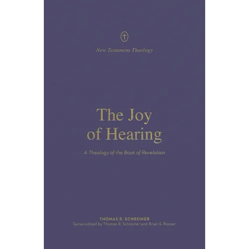 The Joy of Hearing: A Theology of the Book of Revelation - Paperback