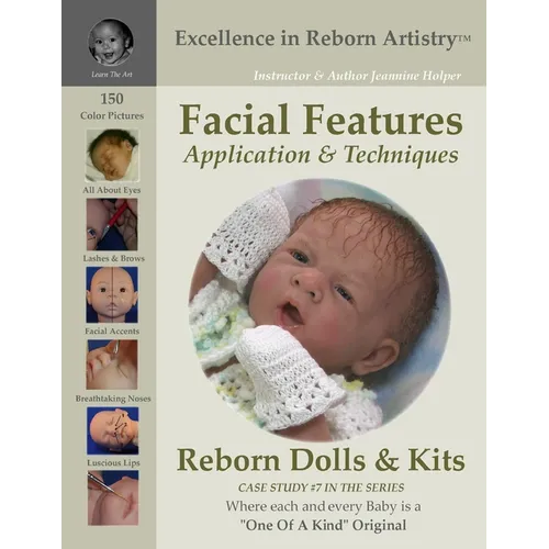 Facial Features for Reborning Dolls & Reborn Doll Kits CS#7 - Excellence in Reborn Artistry(TM) Series - Paperback