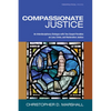 Compassionate Justice: An Interdisciplinary Dialogue with Two Gospel Parables on Law, Crime, and Restorative Justice - Hardcover