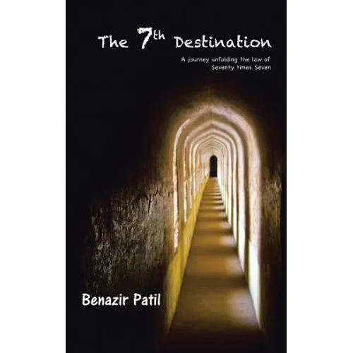 The 7th Destination: A Journey Unfolding the Law of Seventy Times Seven - Paperback