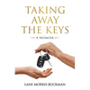 Taking Away the Keys: a Momoir - Paperback