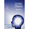 The Hidden Super Power of Addiction - Paperback