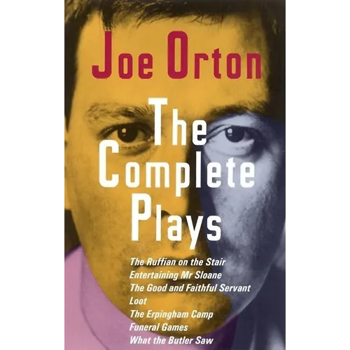 The Complete Plays: The Ruffian on the Stair; Entertaining Mr. Sloane; The Good and Faithful Servant; Loot; The Erpingham Camp; Funeral Games; What th - Paperback