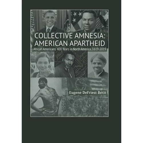 Collective Amnesia: American Apartheid: African Americans' 400 Years in North America, 1619-2019 - Hardcover