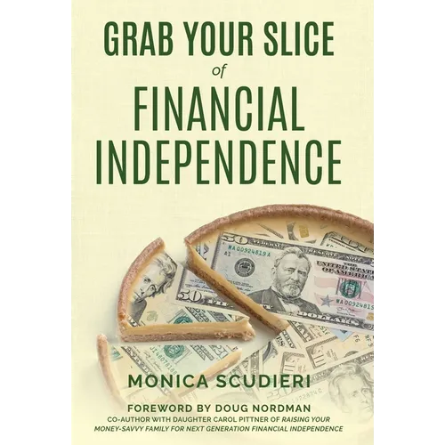 Grab Your Slice of Financial Independence - Hardcover