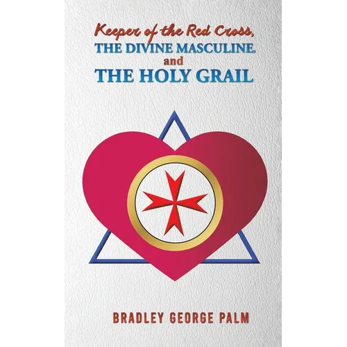 Keeper of the Red Cross, the Divine Masculine, and the Holy Grail - Paperback