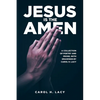 Jesus is the Amen: A Collection of Poetry and Prose with Drawings By Carol H. Lacy - Paperback