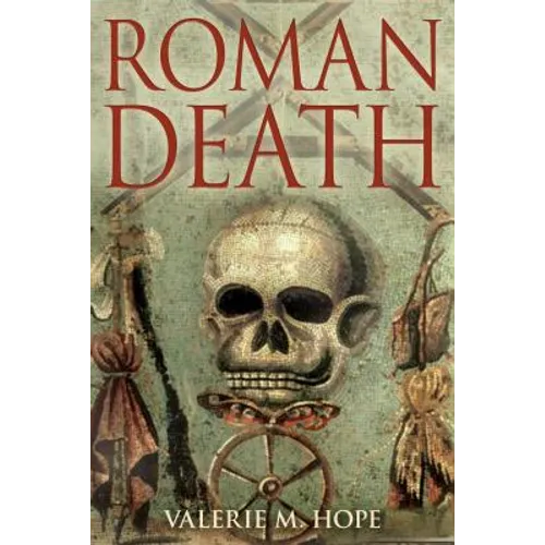 Roman Death: The Dying and the Dead in Ancient Rome - Hardcover