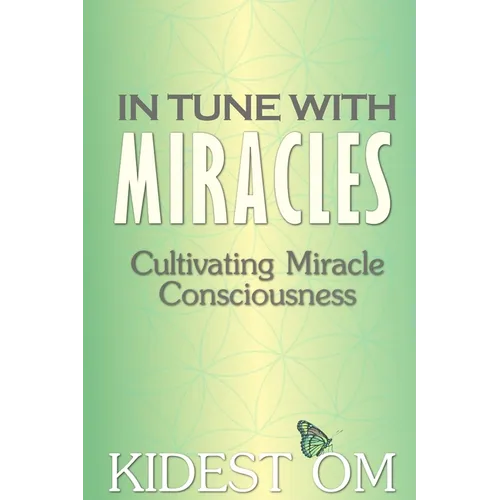 In Tune with Miracles: Cultivating Miracle Consciousness - Paperback
