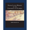 Frank Lloyd Wright at the University of Florida - Hardcover