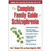 The Complete Family Guide to Schizophrenia: Helping Your Loved One Get the Most Out of Life - Paperback