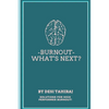 Burnout - What's Next?: Solutions for High-Performer Burnout - Paperback