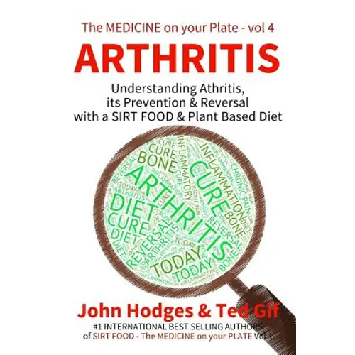 Arthritis: Understanding ARTHRITIS, Prevention & Reversal with a Plant Based Diet - Paperback