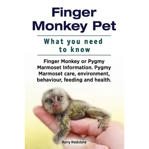 Finger Monkey Pet. WHAT YOU NEED TO KNOW. Finger Monkey or Pygmy Marmoset Information. Pygmy Marmoset care, environment, behaviour, feeding and health - Paperback