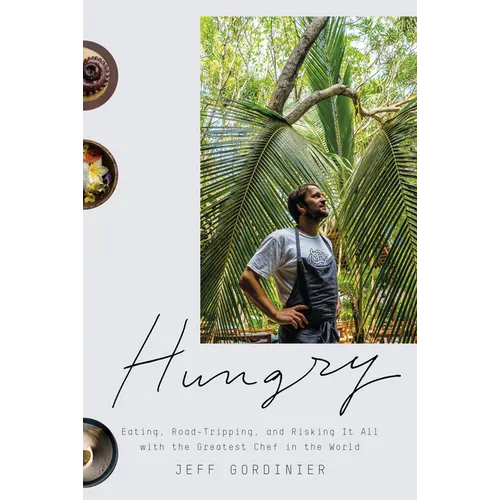 Hungry: Eating, Road-Tripping, and Risking It All with the Greatest Chef in the World - Hardcover