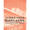 Alfred Preis Displaced: The Tropical Modernism of the Austrian Emigrant and Architect of the USS Arizona Memorial at Pearl Harbor - Paperback