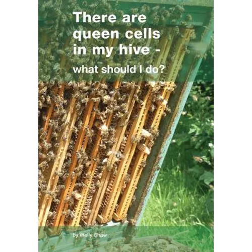 There are queen cells in my hive: - what should I do? - Paperback