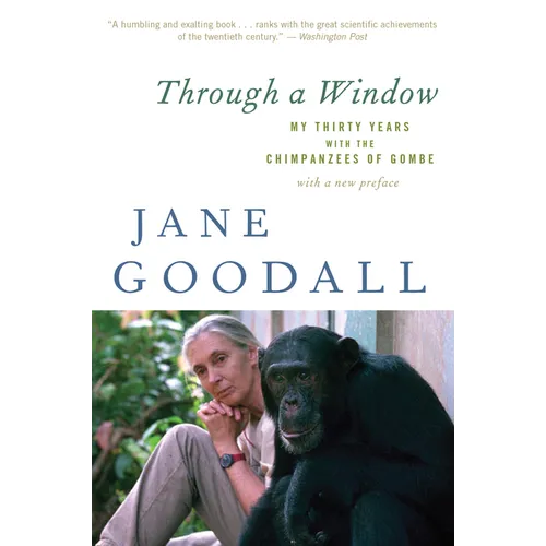 Through a Window: My Thirty Years with the Chimpanzees of Gombe - Paperback