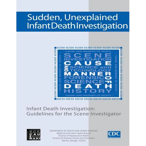 Sudden, Unexplained, Infant Death Investigation: Guidelines for the Scene Investigator - Paperback