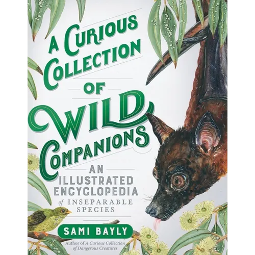 A Curious Collection of Wild Companions: An Illustrated Encyclopedia of Inseparable Species - Hardcover