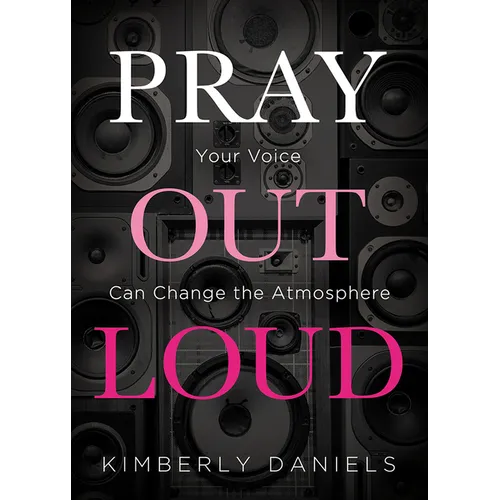 Pray Out Loud: Your Voice Can Change the Atmosphere - Paperback