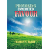 Provoking Un-Merited Favor: The Favor of God - Paperback