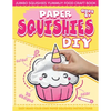 Paper Squishes DIY: DIY Paper Squishy Cupcake and Jumbo Squishes Yummy Food Craft Book - Paperback