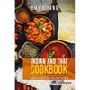 Indian And Thai Cookbook: 2 books in 1: 140 Quick Recipes For Traditional Food From India And Thailand - Paperback