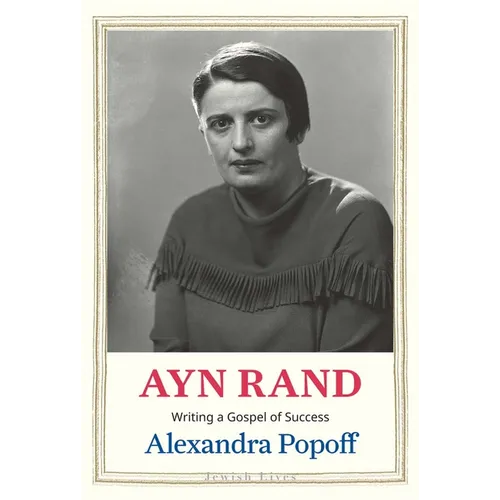Ayn Rand: Writing a Gospel of Success - Hardcover