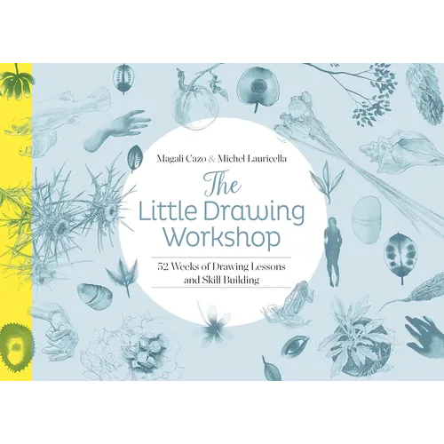 The Little Drawing Workshop: 52 Weeks of Drawing Lessons and Skill Building - Paperback