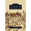 Cotton on the South Plains - Hardcover