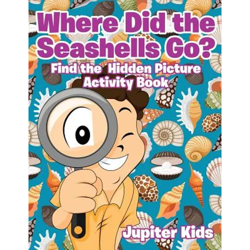 Where Did the Seashells Go? Find the Hidden Picture Activity Book - Paperback