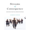Streams of Consequence: Dispatches from the Conservation World - Paperback