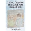 Luke, Cayden and a Big Fish Named Gill: Scioli Adventures - Hardcover