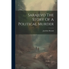 Sarajevo The Story Of A Political Murder - Paperback