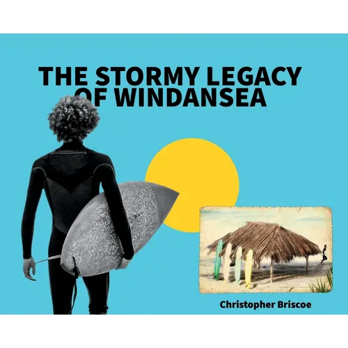 The Stormy Legacy of Windansea - Hardcover
