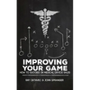 Improving Your Game: How To Be Successful In Medical Device Sales - Paperback
