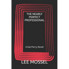 The Nearly Perfect Professional: A Kat Perry Novel - Paperback