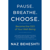 Pause Breathe Choose: Become the CEO of Your Well-Being - Paperback