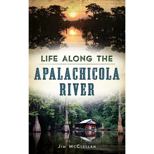 Life Along the Apalachicola River - Hardcover