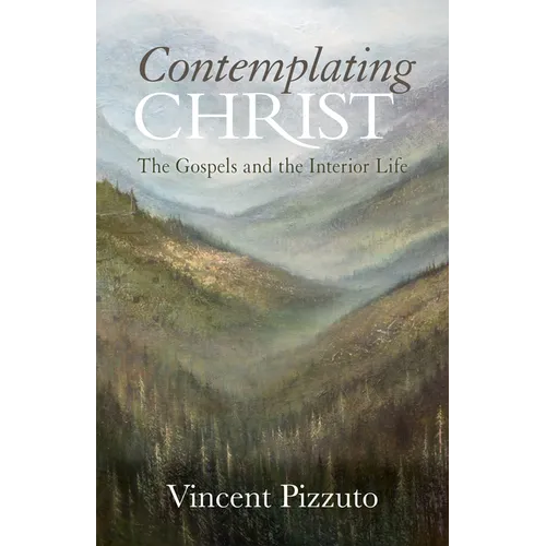 Contemplating Christ: The Gospels and the Interior Life - Paperback