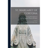 St. Margaret of Cortona: the Magdalen of the Seraphic Order - Paperback