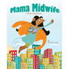 Mama Midwife: A Birth Adventure - Paperback