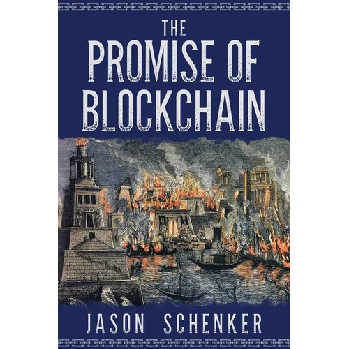 The Promise of Blockchain: Hope and Hype for an Emerging Disruptive Technology - Paperback