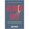 Belonging Rules: Five Crucial Actions That Build Unity and Foster Performance - Hardcover