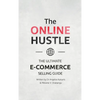 The Online Hustle: The Ultimate E-Commerce Selling Guide - Hardcover