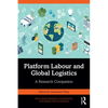 Platform Labour and Global Logistics: A Research Companion - Paperback