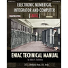 Electronic Numerical Integrator and Computer (ENIAC) ENIAC Technical Manual - Paperback