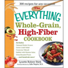 The Everything Whole Grain, High Fiber Cookbook: Delicious, Heart-Healthy Snacks and Meals the Whole Family Will Love - Paperback