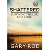 Shattered: Surviving the Loss of a Child (Large Print) - Paperback